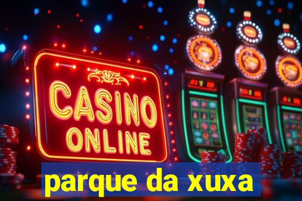 parque da xuxa